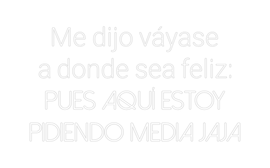 Neonflex® Me dijo váyas... Neonflex | Avisos en Neónflex | avisos personalizados en neonled