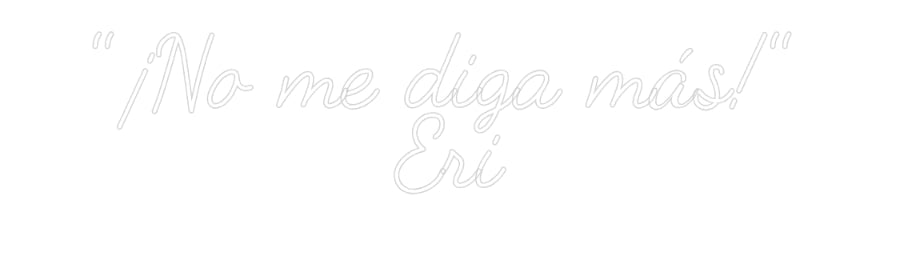 Neonflex® "¡No me diga ... Neonflex | Avisos en Neónflex | avisos personalizados en neonled