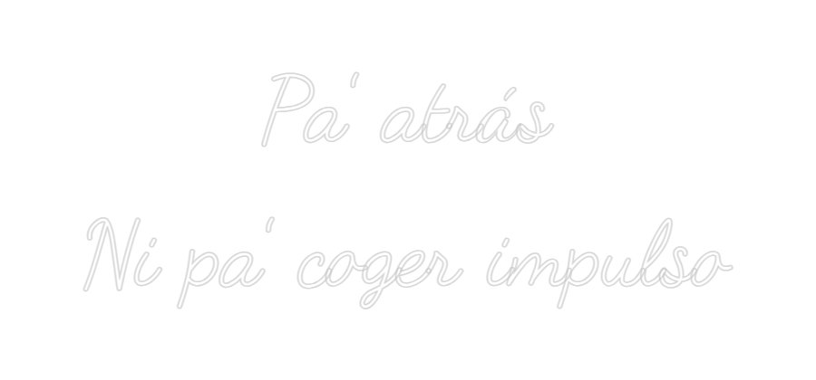 Neonflex® Pa' atrás
...