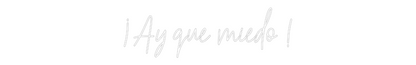 Neonflex® ¡ Ay que mied... Neonflex | Avisos en Neónflex | avisos personalizados en neonled