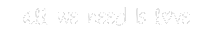Neonflex® all we need I... Neonflex | Avisos en Neónflex | avisos personalizados en neonled