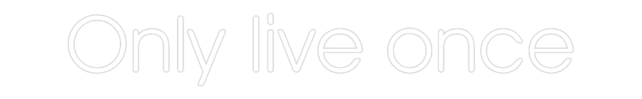 Neonflex® Only live once Neonflex | Avisos en Neónflex | avisos personalizados en neonled