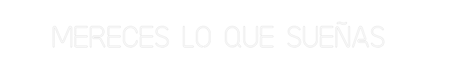 Neonflex® Mereces lo qu... Neonflex | Avisos en Neónflex | avisos personalizados en neonled